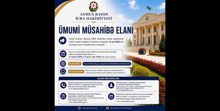 Dövlət İmtahan Mərkəzi (DİM) tərəfindən dövlət orqanlarında vakant inzibati vəzifələrin tutulması məqsədilə elan edilmiş ümumi müsahibə çərçivəsində, Samux Rayon İcra Hakimiyyəti üzrə 5 fərqli vəzifə üçün ümumilikdə 5 vakant yer təqdim olunmuşdur.